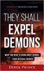 Picture of THEY SHALL EXPEL DEMONS WITH STUDY: What You Need To Know About Demons- Your Invisible Enemies PB