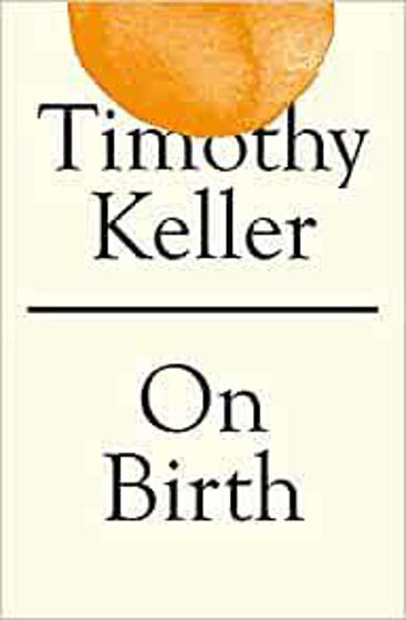 Picture of TIMOTHY KELLER- ON BIRTH PB