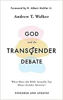 Picture of GOD & THE TRANSGENDER DEBATE- EXPANDED: What Does the Bible Actually Say about Gender Identity? PB