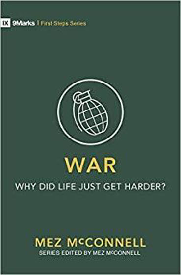 Picture of 9 MARKS FIRST STEPS- WAR: Why Did Life Just Get Harder? PB