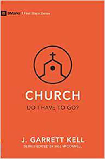 Picture of 9 MARKS- CHURCH: Do I Have To Go? PB