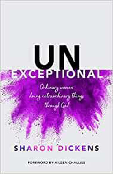 Picture of UNEXCEPTIONAL: Ordinary Women doing extraordinary things through God PB