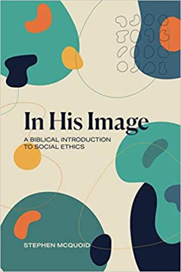 Picture of IN HIS IMAGE: A Biblical Introduction to Social Ethics PB