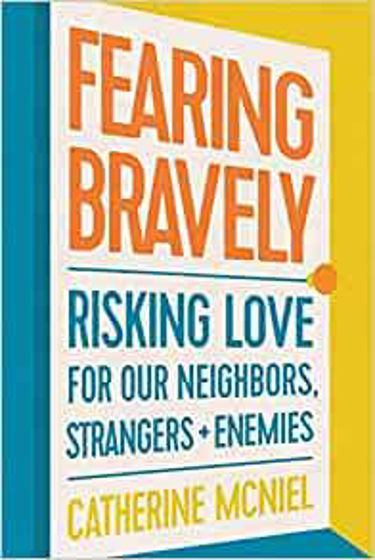 Picture of FEARING BRAVELY: Risking Love for Our Neighbors, Strangers, and Enemies PB
