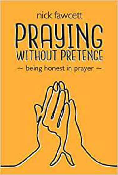 Picture of PRAYING WITHOUT PRETENCE: Being honest in prayer PB