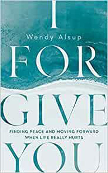 Picture of I FORGIVE YOU: Finding Peace and Moving Forward When Life Really Hurts PB