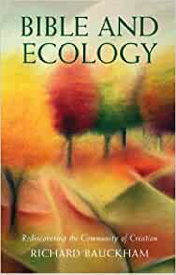 Picture of BIBLE & ECOLOGY: Rediscovering the Community of Creation PB