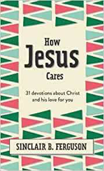 Picture of HOW JESUS CARES: 31 Devotions about Christ and his love for you HB