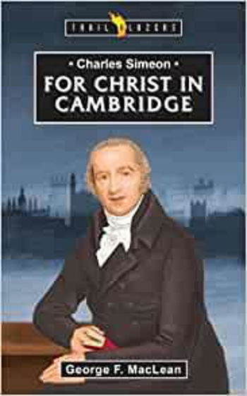 Picture of TRAILBLAZERS- CHARLES SIMEON FOR CHRIST IN CAMBRIDGE