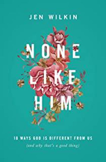Picture of NONE LIKE HIM: 10 Ways God Is Different from Us (and Why That's a Good Thing) PB