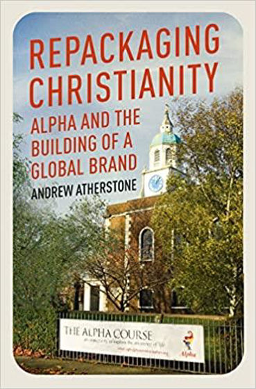 Picture of REPACKAGING CHRISTIANITY: Alpha and the building of a global brand HB