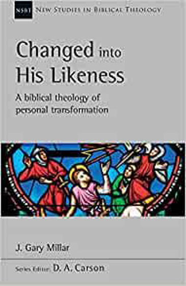 Picture of NSBT- CHANGED INTO HIS LIKENESS: A Biblical Theology Of Personal Transformation PB