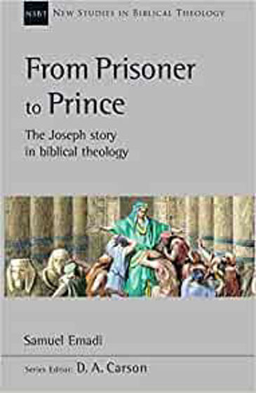 Picture of NSBT- FROM PRISONER TO PRINCE: The Joseph Story In Biblical Theology PB