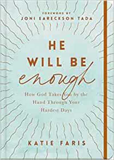 Picture of HE WILL BE ENOUGH: How God Takes You by the Hand Through Your Hardest Days HB