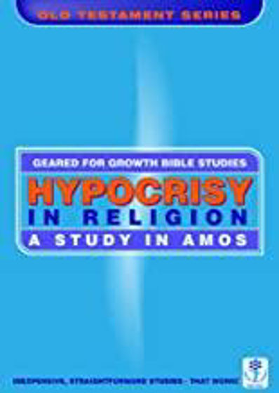 Picture of GEARED FOR GROWTH- Hypocrisy in Religion: A Study in Amos