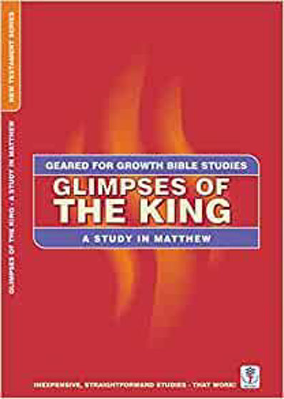 Picture of GEARED FOR GROWTH- Glimpses of the King: A Study in Matthew PB