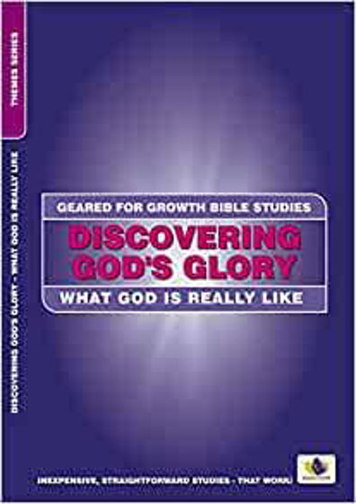 Picture of GEARED FOR GROWTH- Discovering God's Glory: What God is really like PB