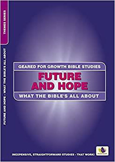 Picture of GEARED FOR GROWTH- Future and Hope: What the Bible's all about