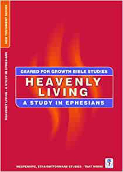 Picture of GEARED FOR GROWTH- Heavenly Living: A Study in Ephesians PB
