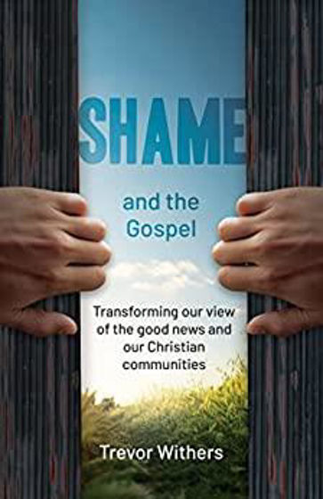 Picture of SHAME & THE GOSPEL: Transforming our View of the Good News and our Christian Communities PB