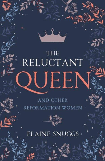 Picture of RELUCTANT QUEEN & OTHER REFORMATION WOMEN PB
