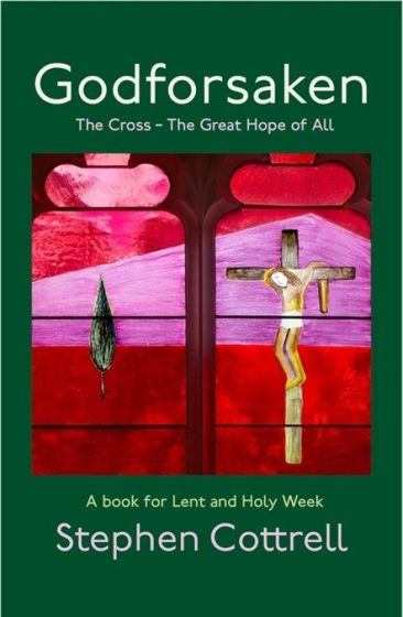 Picture of GODFORSAKEN- The Cross - The Greatest Hope Of All: A Book For Lent and Holy Week HB