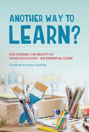 Picture of ANOTHER WAY TO LEARN: Discovering the Beauty of Home Education - an Essential Guide PB