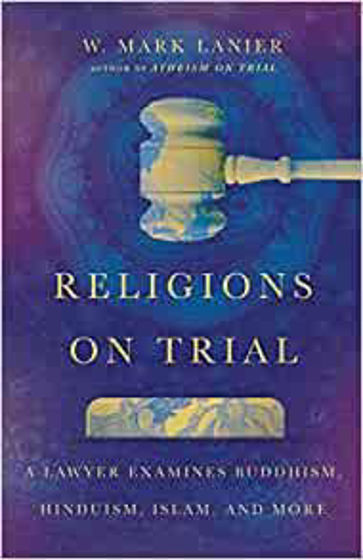 Picture of RELIGIONS ON TRIAL: Lawyer Examines Buddhism, Hinduism, Islam, and More PB