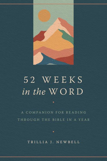 Picture of 52 WEEKS IN THE WORD: A Companion for Reading Through the Bible in a Year PB