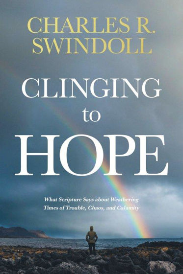 Picture of CLINGING TO HOPE: What Scripture Says about Weathering Times of Trouble, Chaos, and Calamity PB
