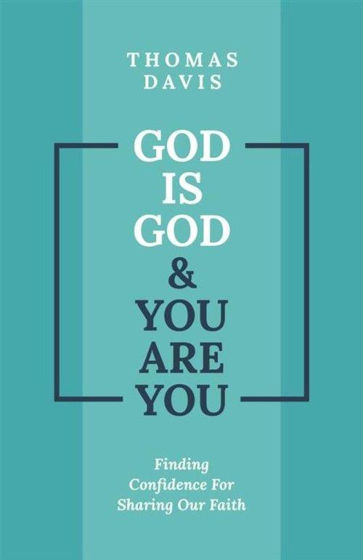 Picture of GOD IS GOD & YOU ARE YOU: Finding Confidence for Sharing Our Faith PB