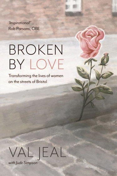 Picture of BROKEN BY LOVE: Transforming the Lives of Women on the Streets of Bristol PB