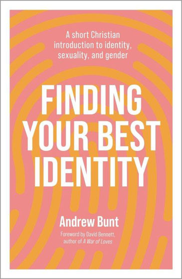 Picture of FINDING YOUR BEST IDENTITY: A short Christian introduction to identity, sexuality and gender PB