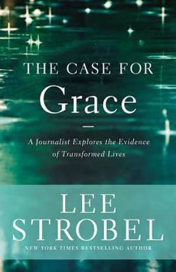 Picture of CASE FOR GRACE: A Journalist Explores the Evidence of Transformed Lives PB