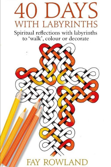 Picture of 40 DAYS WITH LABYRINTHS: Spiritual reflections with labyrinths to ‘walk’, colour or decorate PB