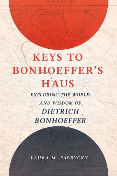 Picture of KEYS TO BONHOEFFERS HAUS: Exploring the World and Wisdom of Dietrich Bonhoeffer HB