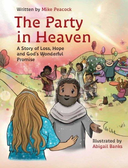 Picture of THE PARTY IN HEAVEN: A Story of Loss, Hope and God's Wonderful Promise HB