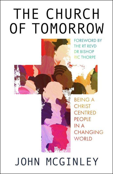 Picture of CHURCH OF TOMORROW: Being a Christ Centred People in a Changing World PB