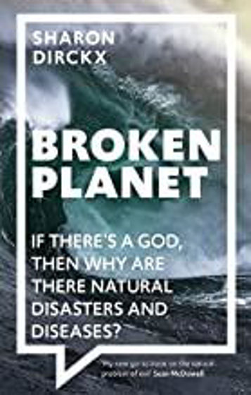 Picture of BROKEN PLANET: If There's a God, Then Why Are There Natural Disasters and Diseases? PB