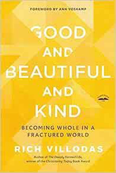 Picture of GOOD & BEAUTIFUL & KIND: Becoming Whole in a Fractured World PB