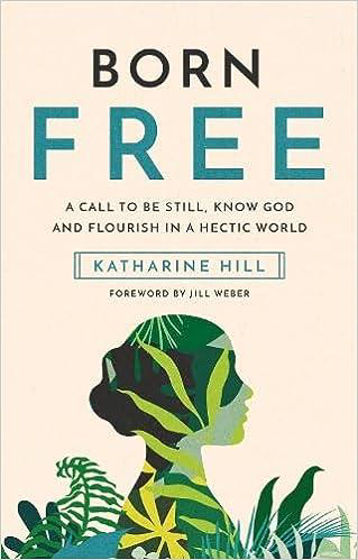 Picture of BORN FREE: A call to be still, know God and flourish in a hectic world HB