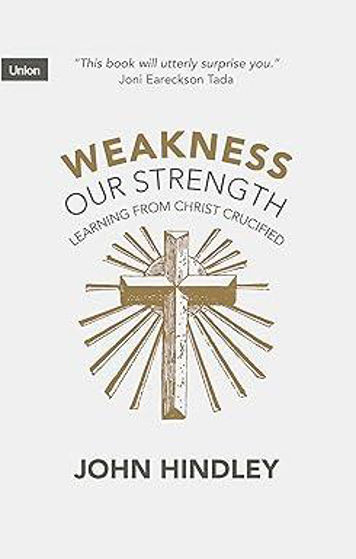 Picture of WEAKNESS OUR STRENGTH: Learning From Christ Crucified PB