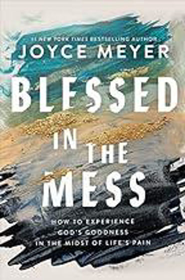Picture of BLESSED IN THE MESS: How to Experience God’s Goodness in the Midst of Life’s Pain PB