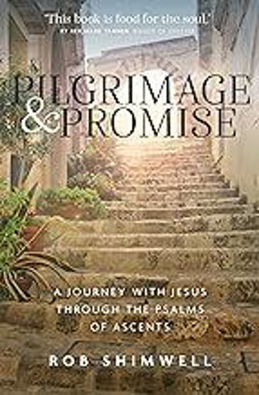 Picture of PILGRIMAGE AND PROMISE: A Journey with Jesus through the Psalms of Ascents PB