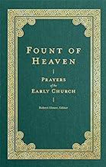 Picture of FOUNT OF HEAVEN: Prayers of the Early Church HB