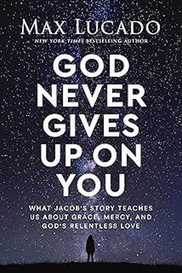 Picture of GOD NEVER GIVES UP ON YOU: What Jacob's Story Teaches Us About Grace, Mercy, and God's Relentless Love PB