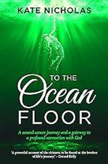 Picture of TO THE OCEAN FLOOR: A second cancer journey and a gateway to a profound connection with God PB