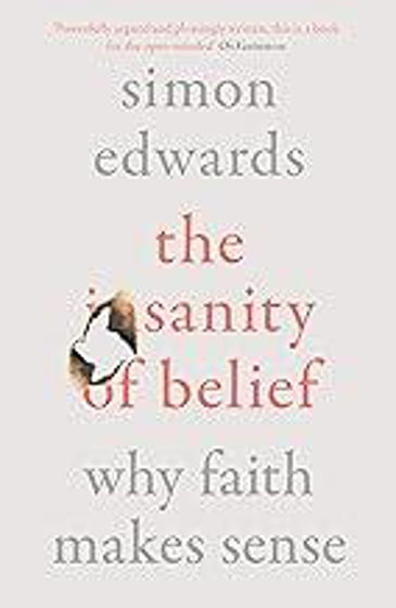 Picture of SANITY OF BELIEF: Why Faith Makes Sense...PB