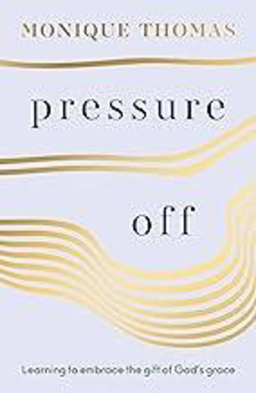 Picture of PRESSURE OFF: Learning to embrace the gift of God’s grace PB