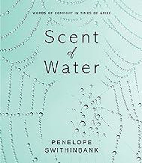 Picture of SCENT OF WATER: Words of Comfort in Times of Grief PB